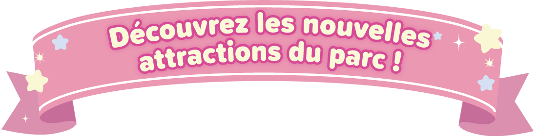 Découvrez les nouvelles attractions du parc!