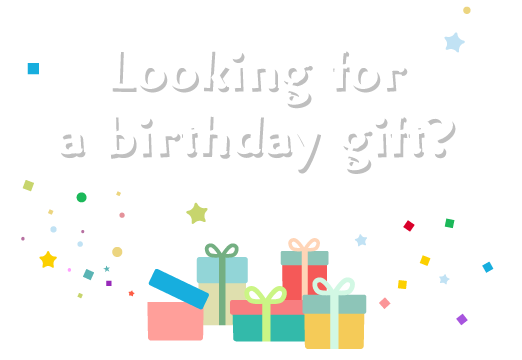 Looking
for a birthday gift?